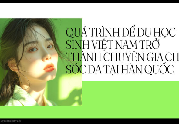 Hình ảnh mô tả quá trình du học sinh Việt Nam trở thành chuyên gia chăm sóc da tại Hàn Quốc