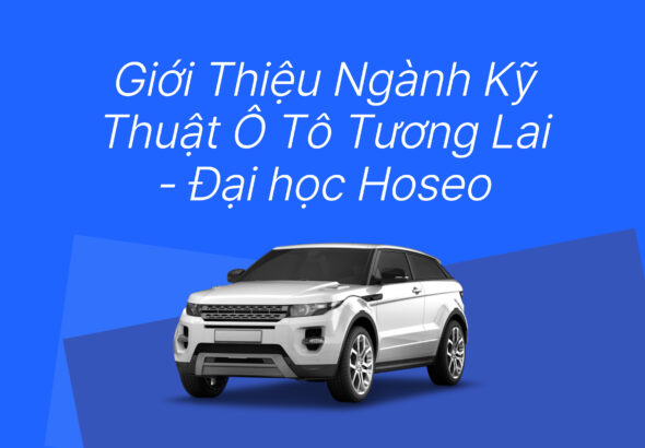 Xe ô tô hiện đại màu trắng với dòng chữ "Giới Thiệu Ngành Kỹ Thuật Ô Tô Tương Lai - Đại học Hoseo"